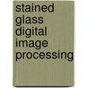Stained Glass Digital Image Processing door Shanmugalingam Suganthan