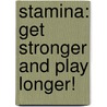 Stamina: Get Stronger and Play Longer! door Ellen Labrecque