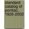 Standard Catalog of Pontiac, 1926-2002 door John Gunnell