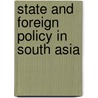 State And Foreign Policy In South Asia door Jivanta Schottli
