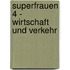 Superfrauen 4 - Wirtschaft und Verkehr