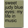 Sweet Judy Blue Eyes: My Life in Music door Judy Collins