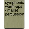 Symphonic Warm-Ups - Mallet Percussion door T. Smith Claude