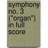 Symphony No. 3 ("Organ") In Full Score door Camille Saint-Saëns