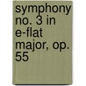 Symphony No. 3 in E-Flat Major, Op. 55 door Music Scores