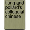 T'Ung And Pollard's Colloquial Chinese by Ping-Chen T'Ung