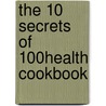 The 10 Secrets of 100% Health Cookbook door Patrick Holford