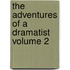 The Adventures of a Dramatist Volume 2