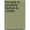 The Bank Of Canada/La Banque Du Canada door George S. Watts