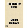 The Bible for Home and School Volume 5 by Shailer Mathews