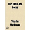 The Bible for Home and School Volume 7 by Shailer Mathews