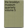 The Brooklyn Museum Quarterly Volume 5 by Brooklyn Museum