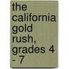 The California Gold Rush, Grades 4 - 7 door Cindy Barden