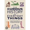 The Curious History of Everyday Things door The Reader'S. Digest