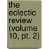 The Eclectic Review (Volume 10, Pt. 2)
