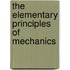 The Elementary Principles of Mechanics