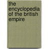 The Encyclopedia of the British Empire door Charles William Domville-Fife