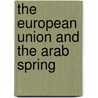 The European Union and the Arab Spring door Joel Peters
