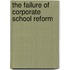The Failure Of Corporate School Reform