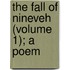The Fall of Nineveh (Volume 1); A Poem