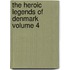 The Heroic Legends of Denmark Volume 4