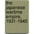 The Japanese Wartime Empire, 1931-1945
