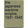 The Japanese Wartime Empire, 1931-1945 door Peter Duus