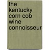 The Kentucky Corn Cob Wine Connoisseur by William James Hubler
