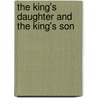 The King's Daughter And The King's Son by Agatha Archer