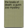 The Koala Of Death: A Gunn Zoo Mystery door Hillary Huber