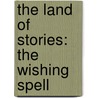 The Land of Stories: The Wishing Spell door Chris Colfer