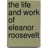 The Life And Work Of Eleanor Roosevelt door Sarah J. Purcell