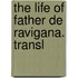 The Life Of Father De Ravigana. Transl