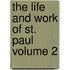 The Life and Work of St. Paul Volume 2
