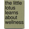 The Little Lotus Learns about Wellness door Maryellen Murphy Ruggiero