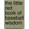 The Little Red Book of Baseball Wisdom by Wayne Stewart