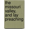 The Missouri Valley, and Lay Preaching door Francis Wharton