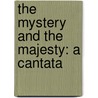 The Mystery and the Majesty: A Cantata door Joseph M. Martin