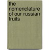 The Nomenclature of Our Russian Fruits by Charles Gibb