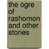 The Ogre Of Rashomon And Other Stories
