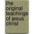 The Original Teachings Of Jesus Christ