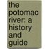 The Potomac River: A History And Guide