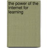 The Power of the Internet for Learning door United States Web-Based Education