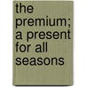 The Premium; A Present for All Seasons door Onbekend