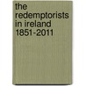 The Redemptorists in Ireland 1851-2011 door Brendan McConvery
