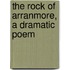 The Rock Of Arranmore, A Dramatic Poem