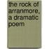 The Rock Of Arranmore, A Dramatic Poem