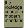 The Rouledge Course in Modern Mandarin door Claudia Ross