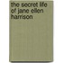 The Secret Life of Jane Ellen Harrison