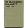 The Seven Deadly Sins Student Handouts by Rebecca Konyndyk DeYoung